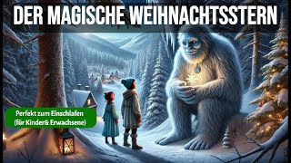 Weihnachtsgeschichte für Kinder und zum einschlafen Das Abenteuer des verlorenen Weihnachtssterns [upl. by Berner]