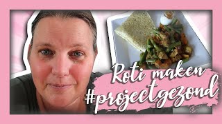 ROTI MAKEN VOLGENS PROJECT GEZOND DAGVLOG 1 2020 [upl. by Zailer129]