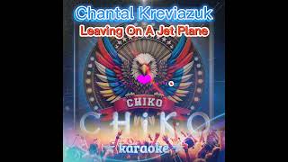 Chantal Kreviazuk  Leaving On A Jet Plane  Karaoke  HQ Audio [upl. by Dloraj]