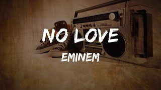 Eminem  No Love Lyrics  HipHop Old [upl. by Ahsii699]