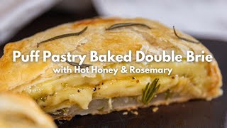 Puff Pastry Baked Double Brie with Hot Honey amp Rosemary [upl. by Linea868]