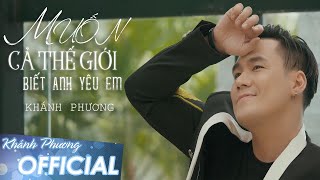 Muốn Cả Thế Giới Biết Anh Yêu Em  Khánh Phương  Quốc Ca Đám Cưới 2020 Official MV 4K [upl. by Herrick]