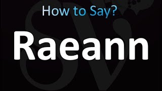 How to Pronounce Raeann Correctly [upl. by Aciretahs23]