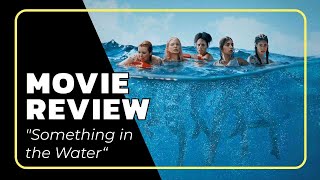 Something in the Water  Movie Review [upl. by Okiam]