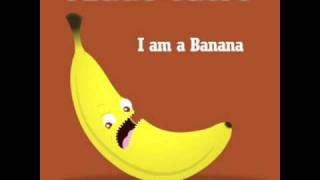 I Am A Banana [upl. by Herrera]