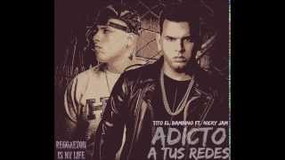 Adicto A Tus Redes  Nicky Jam Ft Tito El Bambino Letra Reggaeton 2014 [upl. by Curzon]