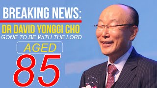 BREAKING NEWS Dr David Yonggi Cho Is Dead TRIBUTE TO DR DAVID YONGGI CHO [upl. by O'Grady]