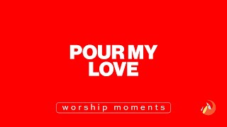 Pour My Love  Worship Moments  LAKEMOUNT WORSHIP CENTRE [upl. by Ashby]