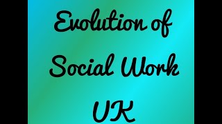 Evolution of Social Work UK [upl. by Anayra]