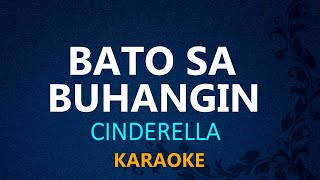 BATO SA BUHANGIN  Cinderella KARAOKE VERSION [upl. by Schoenberg513]