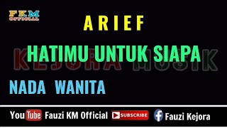 HATIMU UNTUK SELAMANYA  ARIEF  KARAOKE NADA WANITA [upl. by Gauntlett931]