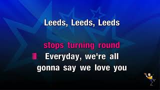 Leeds Leeds Leeds Marching On Together  Leeds United Team amp Supporters KARAOKE [upl. by Alusru]