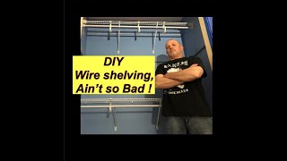 How to install Wire shelving  Aint so Bad  DIY [upl. by Holmann]