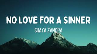 Shaya Zamora  No Love For A Sinner Lyrics [upl. by Irotal397]