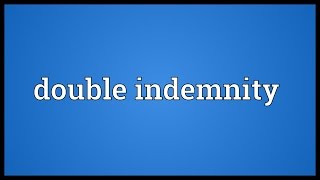 Double indemnity Meaning [upl. by Adelaide269]