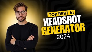 Top Best Ai Headshot Generator in 2024 [upl. by Larok]