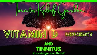 Tinnitus Relief Garden  Vitamin D Deficiency and Tinnitus [upl. by Yraek142]