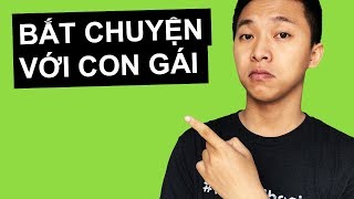 Cách Bắt Chuyện Với Con Gái Đơn Giản Và Hiệu Quả [upl. by Sochor]