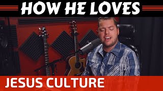 How He Loves Us  Jesus Culture [upl. by Noroj]