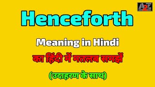 Henceforth meaning in Hindi  Henceforth ka kya matlab hota hai  A To Z Word Meaning [upl. by Seward582]