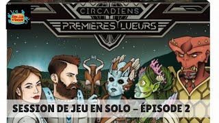 Session de jeu en solo de Circadiens Premières Lueurs  Épisode 2 [upl. by Suk]