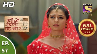 Kyun Utthe Dil Chhod Aaye  Ep 57  Full Episode  13th April 2021 [upl. by Namrehs103]