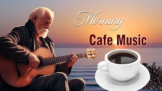 Morning Cafe Music  Wake Up Happy With Positive Energy  Beautiful Spanish Guitar Music Ever [upl. by Attelrac18]