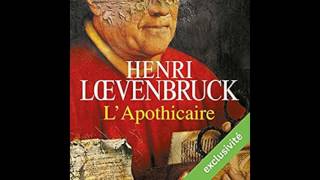 Extrait audio  Lapothicaire  Henri Loevenbruck [upl. by Neelear]