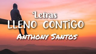 Anthony Santos  Lleno Contigo Letras  NUEVA BACHATA 2024 [upl. by Wilson]