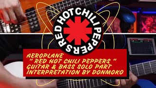 Aeroplane “ Red Hot Chili Peppers “ Guitar amp Bass Solo part Interpretation By DonMoko [upl. by Ahsitak138]