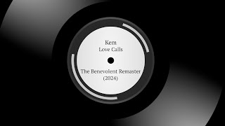 Kem  Love Calls  The Benevolent Remaster 2024 [upl. by Quent]