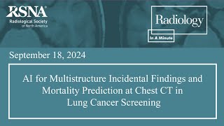 AI for Multistructure Incidental Findings and Mortality Prediction at Chest CT [upl. by Atinrehs]