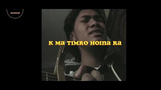 K Ma Timro Hoina Ra  Grish Shrestha  Shidd Productions [upl. by Erot]