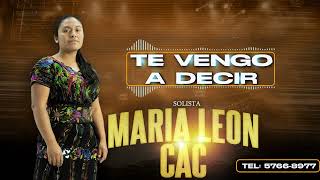 Solista Maria Leon Cac  Te Vengo a Decir [upl. by Nnylsia]