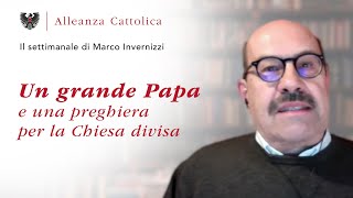 Un grande Papa e una preghiera per la Chiesa divisa  Il settimanale di Marco Invernizzi [upl. by Akcinehs]