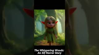 Creepy TownThe Whispering Woods An Elf Horror Story [upl. by Sirovaj]