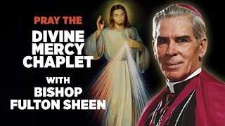 Pray the Chaplet of Divine Mercy with Bishop Fulton J Sheen [upl. by Ignatius900]