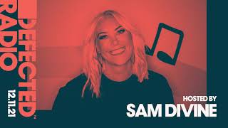 Defected Radio Show Hosted by Sam Divine  121121 [upl. by Ttirrem]