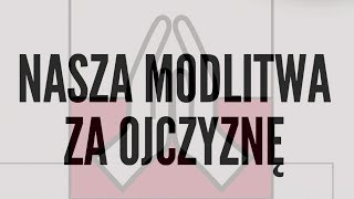 Na stulecie odzyskania niepodległości – Modlitwa za Ojczyznę [upl. by Ahsemak36]