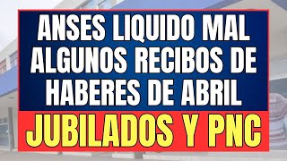 🌐 URGENTE Anses LIQUIDO MAL RECIBOS de HABERES de JUBILADOS Y PENSIONADOS en Abril 2024 [upl. by Notlimah]