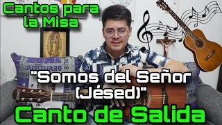 Somos del Señor Canto de Salida quotJésedquot  Cantos para la Misa 🎶⛪️ [upl. by Burchett179]