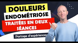 DOULEURS ENDOMETRIOSE TRAITEES EN DEUX SEANCES [upl. by Alroi]