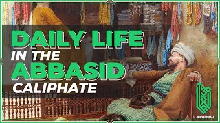 Everyday Life amp Society in the Abbasid Caliphate [upl. by Najed460]