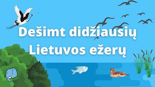 Dešimt didžiausių Lietuvos ežerų🏕️  Edukaciniai filmukai vaikams🐘 [upl. by Niobe]