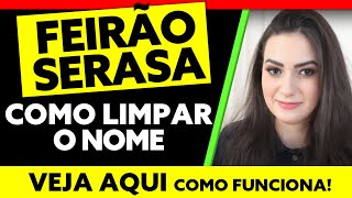 FEIRÃO SERASA COMO LIMPAR O NOME [upl. by Kessler825]