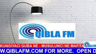 Kungiyaci Guba Ne  MUSULUNCI NE MAFITA  Open Discussion on Qibla FM [upl. by Bromleigh]