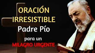 🔥PADRE PIO La oración IRRESISTIBLE❤️que el hacia Para pedir UN MILAGRO URGENTE NECESARIO Y VITAL 🙏 [upl. by Mikael435]