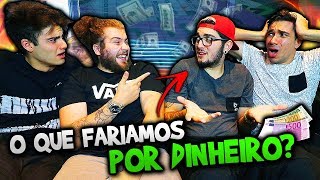 O QUE OS YOUTUBERS FARIAM POR DINHEIRO [upl. by Yevette]