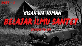 LANJUTAN Cerita Mistis Wa JUMAN di tahun 70an tentang keadaan desanya yang penuh dengan SANTET [upl. by Demp]