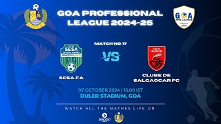 MATCH 17  SESA FA VS CLUBE DE SALGAOCAR  GOA PRO LEAGUE 202425 [upl. by Odie171]